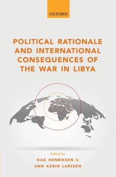 Hardcover Political Rationale and International Consequences of the War in Libya Book