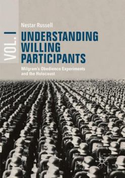 Paperback Understanding Willing Participants, Volume 1: Milgram's Obedience Experiments and the Holocaust Book