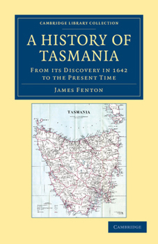 Paperback A History of Tasmania: From Its Discovery in 1642 to the Present Time Book