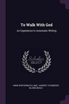 To Walk With God: An Experience in Automatic Writing