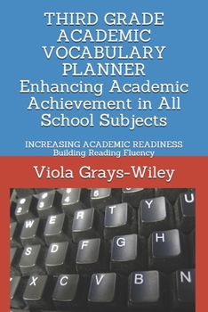 Paperback THIRD GRADE ACADEMIC VOCABULARY PLANNER Enhancing Academic Achievement in All School Subjects: INCREASING ACADEMIC READINESS Building Reading Fluency Book