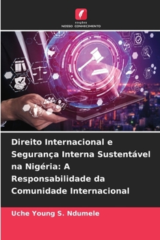 Paperback Direito Internacional e Segurança Interna Sustentável na Nigéria: A Responsabilidade da Comunidade Internacional [Portuguese] Book