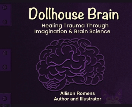Hardcover Dollhouse Brain: Exploring Complex Childhood Trauma and Brain Development Book