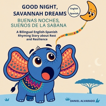 Good Night, Savannah Dreams: A Rhyming Bedtime Story for Toddlers and Preschoolers about African Animals and the Magic of Nature. (Good Night, My World)