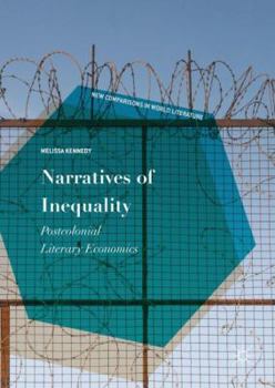 Hardcover Narratives of Inequality: Postcolonial Literary Economics Book