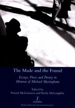 Paperback Made and the Found: Essays, Prose and Poetry in Honour of Michael Sheringham Book