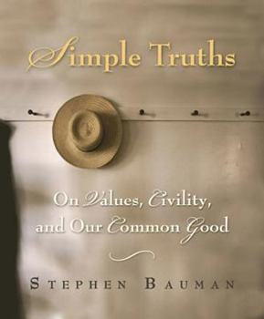 Hardcover Simple Truths: On Values, Civility, and Our Common Good Book