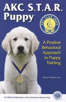 Paperback Akc S.T.A.R. Puppy: A Positive Behavioral Approach to Puppy Training Book