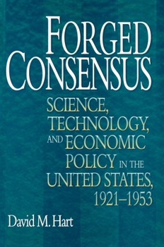 Hardcover Forged Consensus: Science, Technology, and Economic Policy in the United States, 1921-1953 Book