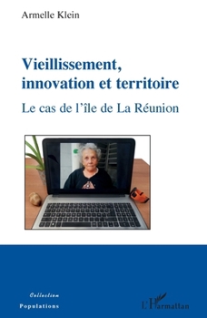 Vieillissement, innovation et territoire: Le cas de l'île de La Réunion (Populations) (French Edition)