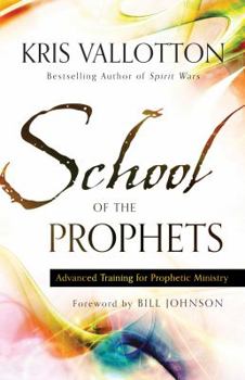 Paperback School of the Prophets: Advanced Training for Prophetic Ministry Book