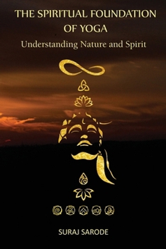 Paperback The Spiritual Foundation of Yoga: Understanding Nature and Spirit (Paperback Color Edition) Book