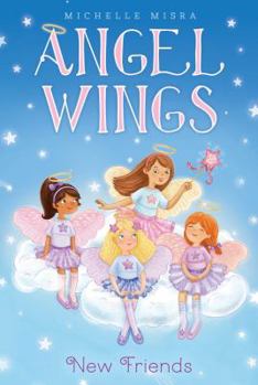 Angel Wings: New Friends - Book #1 of the Angel Wings