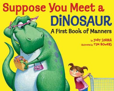 Hardcover Suppose You Meet a Dinosaur: A First Book of Manners Book