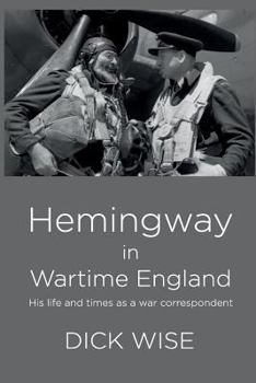 Paperback Hemingway in Wartime England: His Life & Times as a War Correspondent Book