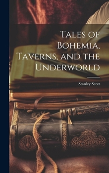 Hardcover Tales of Bohemia, Taverns, and the Underworld Book