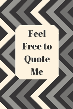 Paperback Feel Free to Quote Me: 120 pages notebook with glossy cover .different designs with different colors Book