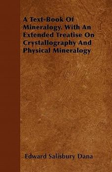 Paperback A Text-Book of Mineralogy. with an Extended Treatise on Crystallography and Physical Mineralogy Book