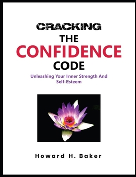 Paperback Cracking the Confidence Code: Unleashing Your Inner Strength and Self-Esteem Book
