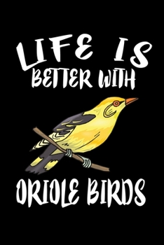 Paperback Life Is Better With Oriole Birds: Animal Nature Collection Book