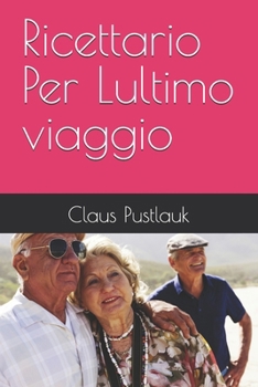 Paperback Ricettario Per Lultimo viaggio [Italian] Book