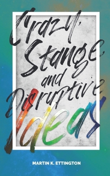 Paperback Crazy Strange and Disruptive Ideas Book