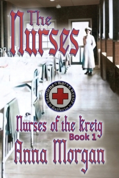 Paperback The Nurses: Nurses of the Kreig, Book 1 Book
