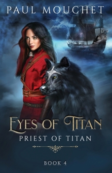 Eyes of Titan: A Fantasy Adventure - Book #4 of the Priest of Titan