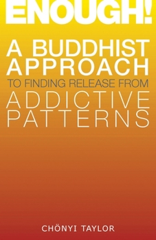 Paperback Enough!: A Buddhist Approach to Finding Release from Addictive Patterns Book