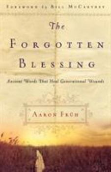 Paperback The Forgotten Blessing: Ancient Words That Heal Generational Wounds Book