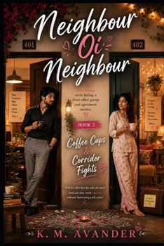 Neighbour oi Neighbour: Book 2: Coffee Cups & Corridor Fights (Romance)