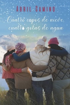 Paperback Cuatro copos de nieve, cuatro gotas de agua [Spanish] Book