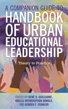 A Companion Guide to Handbook of Urban Educational Leadership: Theory to Practice