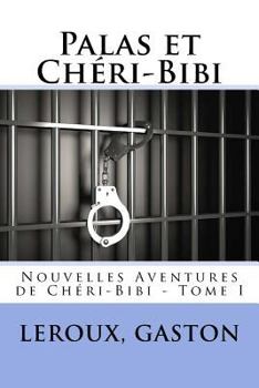 Paperback Palas et Chéri-Bibi: Nouvelles Aventures de Chéri-Bibi - Tome I [French] Book