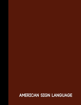 AMERICAN SIGN LANGUAGE: Brown One Subject Notebook College Ruled 8.5" x 11"