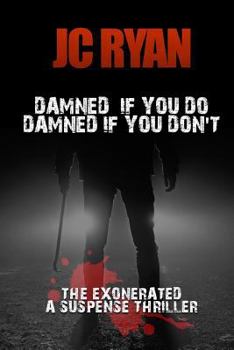 Paperback Damned If You Do Damned If You Don't: A Suspense Thriller (The Exonerated) Book