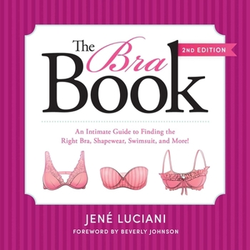 Paperback The Bra Book: An Intimate Guide to Finding the Right Bra, Shapewear, Swimsuit, and More! Book