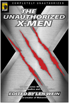 Paperback The Unauthorized X-Men: SF and Comic Writers on Mutants, Prejudice, and Adamantium Book