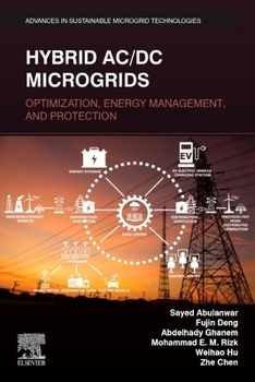 Hybrid AC/DC Microgrids: Optimization, Energy Management, and Protection (Advances in Sustainable Microgrid Technologies)