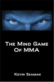 Paperback The Mind Game Of MMA: 12 Lessons To Develop The Mental Toughness Essential To Becoming A Champion Book