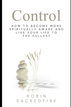 Paperback Control: How to Become More Spiritually Aware and Live Your Life to the Fullest Book