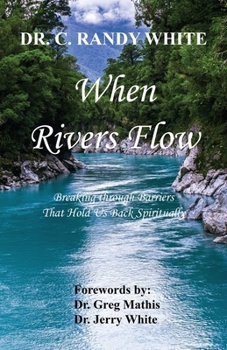 Paperback When Rivers Flow - Breaking through Barriers That Hold Us Back Spiritually Book