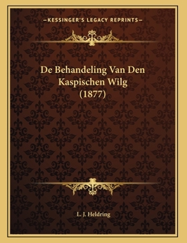 Paperback De Behandeling Van Den Kaspischen Wilg (1877) [Dutch] Book