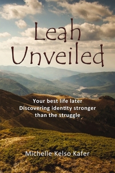 Paperback Leah Unveiled: Your Best Life Later, Discovering Identity Stronger Than the Struggle Book