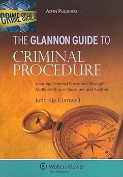 Paperback The Glannon Guide to Criminal Procedure: Learning Criminal Procedure Through Multiple-Choice Questions and Analysis Book