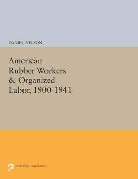 Paperback American Rubber Workers & Organized Labor, 1900-1941 Book