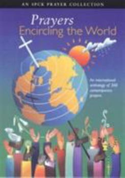Paperback Prayers Encircling the World: An International Anthology of 300 Contemporary Prayers Book