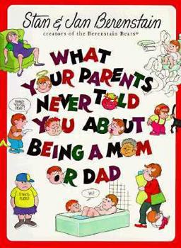 Hardcover What Your Parents Never Told You about Being a Mom or Dad Book