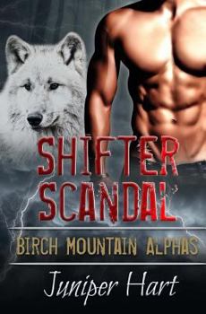 Shifter Scandal: Birch Mountain Alphas - Book  of the Birch Mountain Alphas