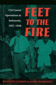 Paperback Feet to the Fire: CIA Covert Operations in Indonesia, 1957-1958 Book